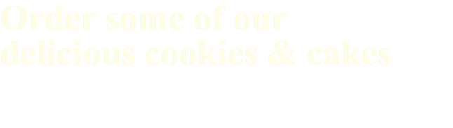 Order some of our delicious cookies & cakes 